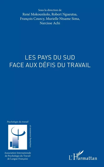 Les pays du Sud face aux défis du travail - René Mokounkolo, Robert Ngueutsa, François Courcy, Murielle Ntsame Sima, Narcisse Achi - Editions L'Harmattan