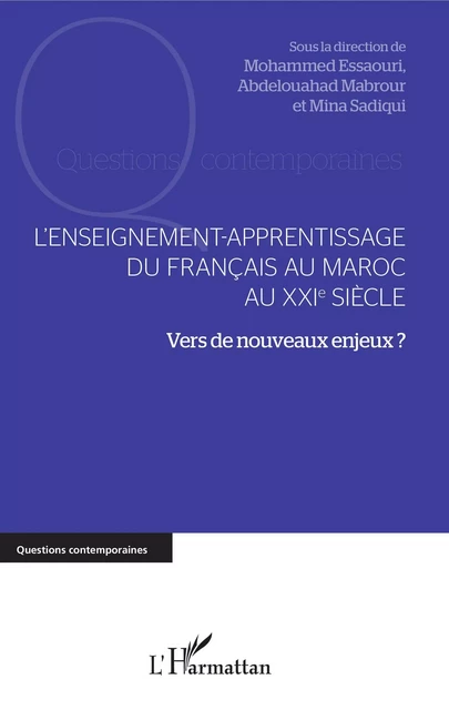 L'enseignement-apprentissage du français au Maroc au XXIe siècle - Mohamed Essaouri, Abdelouahed Mabrour, Mina Sadiqui - Editions L'Harmattan