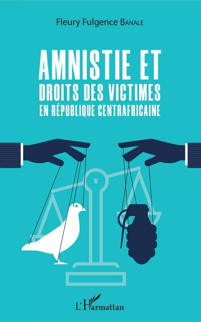 Amnistie et droits des victimes en République Centrafricaine - Fleury Fulgence Banale - Editions L'Harmattan