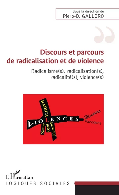 Discours et parcours de radicalisation et de violence - Piero-D Galloro - Editions L'Harmattan