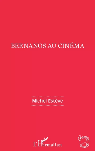 Bernanos au cinéma - Michel Estève - Editions L'Harmattan