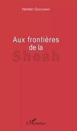 Aux frontières de la Shoah