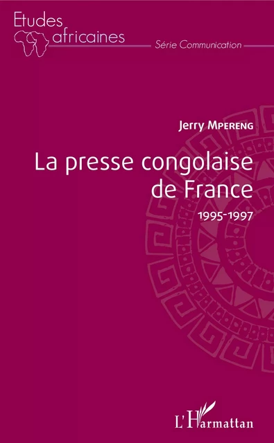 La presse congolaise de France 1995-1997 - Jerry Mpereng - Editions L'Harmattan