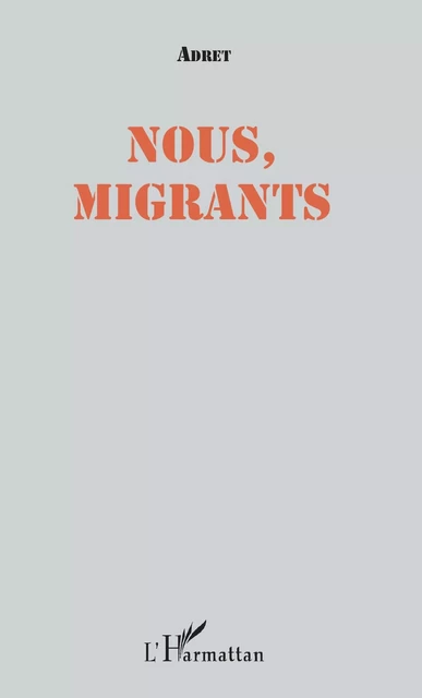 Nous, migrants -  Adret - Editions L'Harmattan