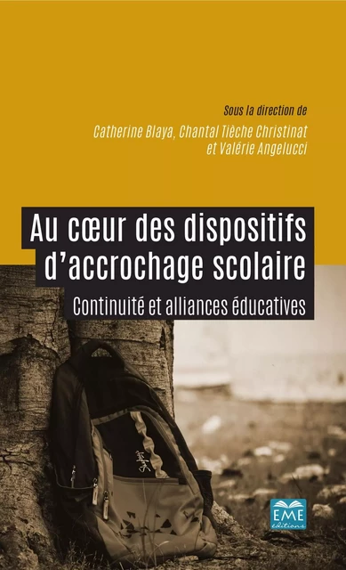 Au coeur des dispositifs d'accrochage scolaire -  Blaya catherine, Chantal Tieche Christinat, Valérie Angelucci - EME Editions