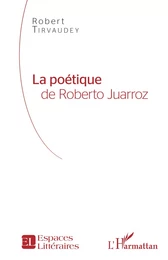 La Poétique de Roberto Juarroz