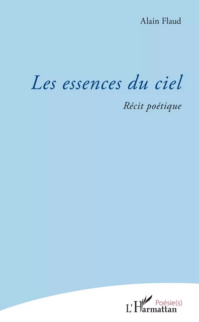 Les essences du ciel - Alain Brochard - Editions L'Harmattan