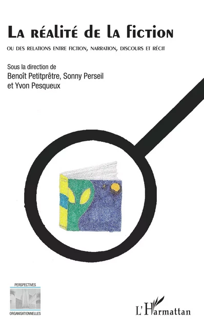 La réalité de la fiction - Benoît Petitprêtre, Sonny PERSEIL, Yvon Pesqueux - Editions L'Harmattan