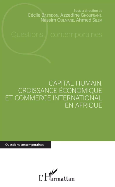 Capital humain, croissance économique et commerce international en Afrique - Cécile Bastidon, Azzedine Ghoufrane, Nassim Oulmane, Ahmed Silem - Editions L'Harmattan