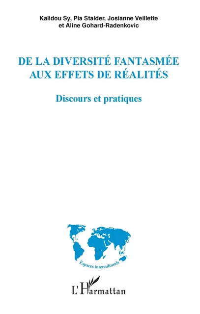 De la diversité fantasmée aux effets de réalités - Aline Gohard-Radenkovic, Pia Stalder, Josianne Veillette, KALIDOU SY - Editions L'Harmattan