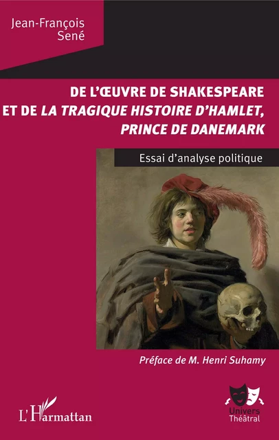 De l'oeuvre de Shakespeare et de la tragique histoire d'Hamlet, prince du Danemark - Jean-François Sené - Editions L'Harmattan