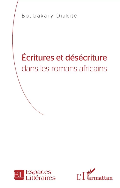 Écritures et désécriture - Boubakary DIAKITE - Editions L'Harmattan