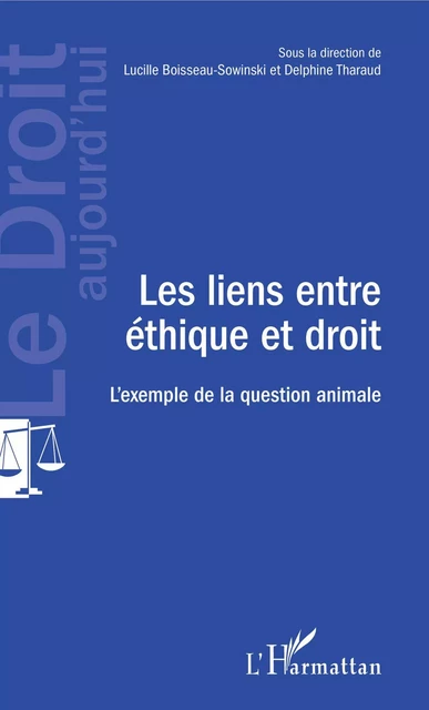 Les liens entre éthique et droit - Lucille Boisseau-Sowinski, Delphine Tharaud - Editions L'Harmattan