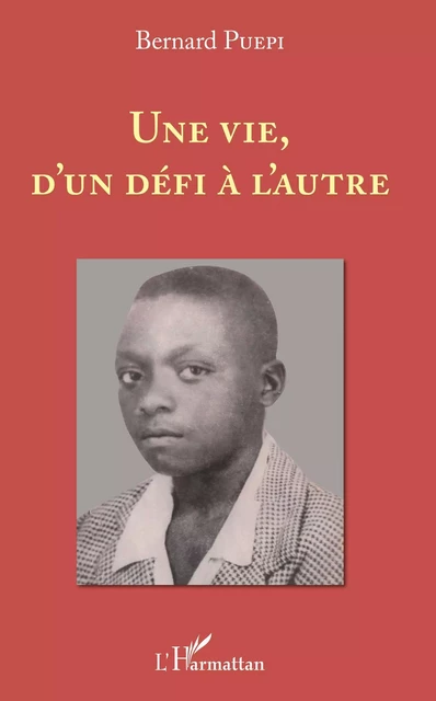 Une vie, d'un défi à l'autre - Bernard Puepi - Editions L'Harmattan