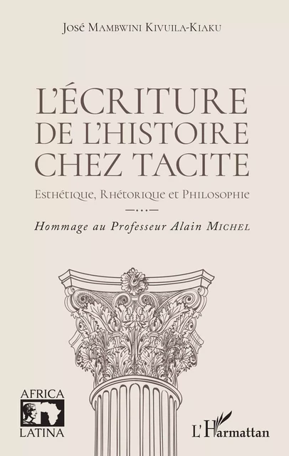 L'écriture de l'histoire chez Tacite - José Mambwini Kivuila-Kiaku - Editions L'Harmattan