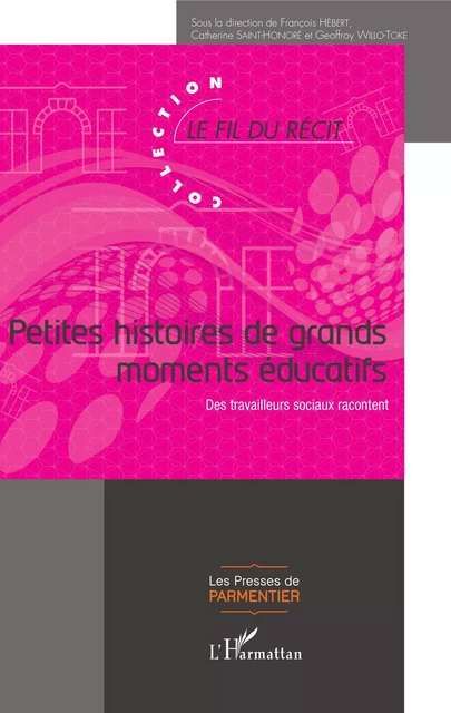 Petites histoires de grands moments éducatifs - François Hebert, Geoffroy Willo-Toke, Catherine Saint-Honoré - Editions L'Harmattan