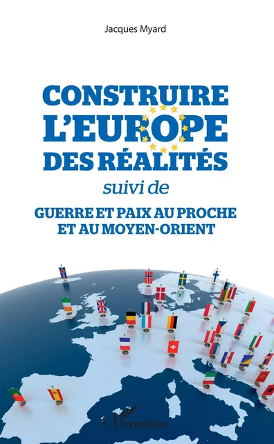 Construire l'Europe des réalités - Jacques Myard - Editions L'Harmattan