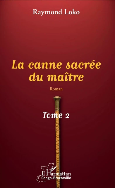 La canne sacrée du maître Tome 2 - Raymond Loko - Editions L'Harmattan