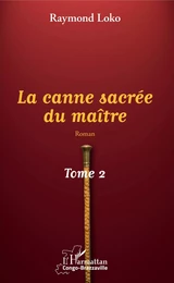 La canne sacrée du maître Tome 2