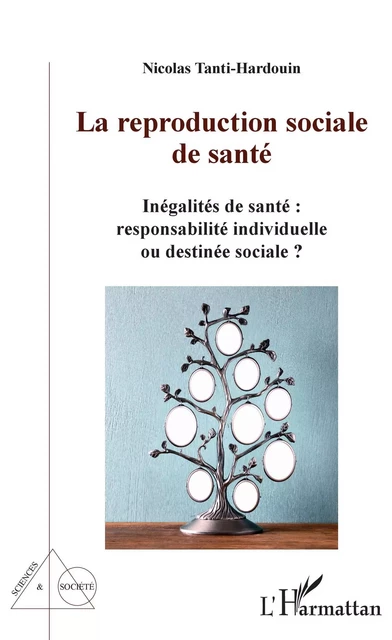 La reproduction sociale de santé - Nicolas Tanti-Hardouin - Editions L'Harmattan