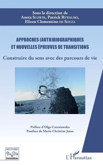 Approches (auto)biographiques et nouvelles épreuves de transitions - Aneta Slowik, Patrick Rywalski, Elizeu Clementino De Souza - Editions L'Harmattan