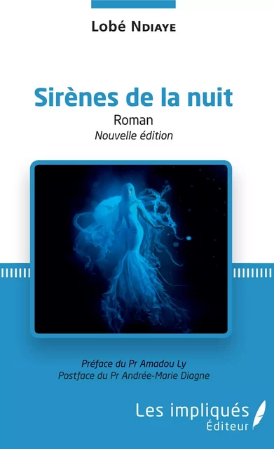 Sirènes de la nuit (nouvelle édition) - Lobé Ndiaye - Les Impliqués