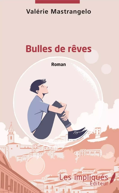 Bulles de rêves - Valérie Mastrangelo - Les Impliqués