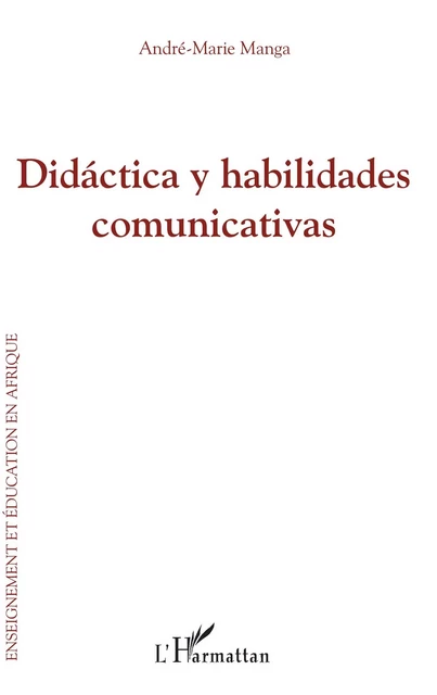 Didáctica y habilidades comunicativas - André-Marie Manga - Editions L'Harmattan