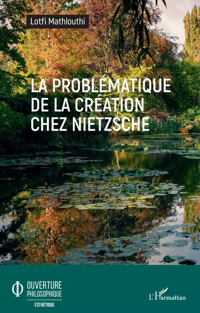 La problématique de la création chez Nietzsche - Lotfi Mathlouthi - Editions L'Harmattan