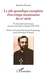 Le zèle apostolique exemplaire d'un évêque missionnaire du XXe siècle