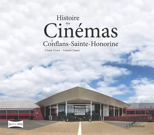 Histoire des Cinémas à Conflans-Sainte-Honorine - Claude Forest, Arnaud Chapuy - Editions L'Harmattan