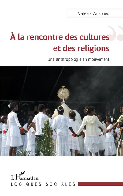 À la rencontre des cultures et des religions - Valérie Aubourg - Editions L'Harmattan