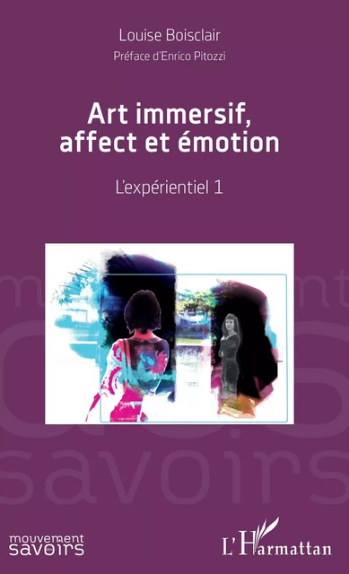 Art immersif, affect et émotion - Louise Boisclair - Editions L'Harmattan