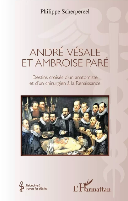 André Vésale et Ambroise Paré - Philippe Scherpereel - Editions L'Harmattan