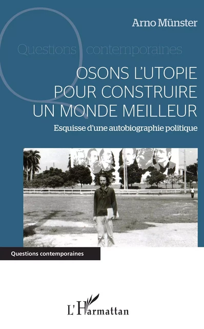 Osons l'utopie pour construire un monde meilleur - Arno Münster - Editions L'Harmattan