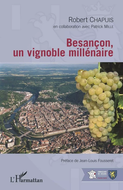 Besançon, un vignoble millénaire - Robert Chapuis - Editions L'Harmattan