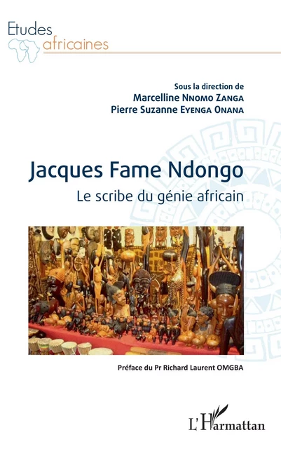 Jacques Fame Ndongo. Le scribe du génie africain - Marcelline Nnomo Zanga, Pierre Suzanne Eyenga Onana - Editions L'Harmattan