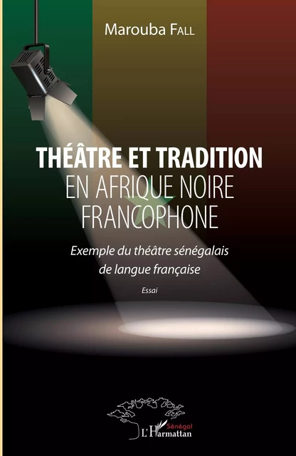 Théâtre et tradition en Afrique noire francophone - Marouba Fall - Editions L'Harmattan