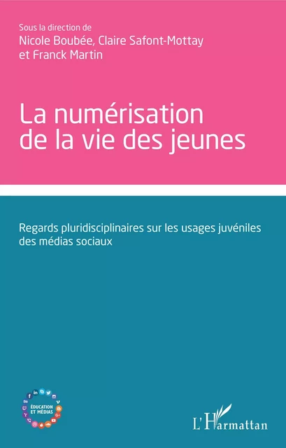 La numérisation de la vie des jeunes - Nicole Boubée, Claire Safont-Mottay, Franck Martin - Editions L'Harmattan