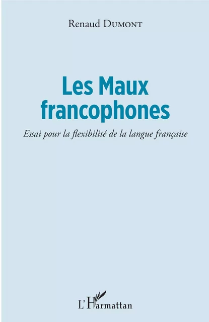 Les Maux francophones - Renaud Dumont - Editions L'Harmattan