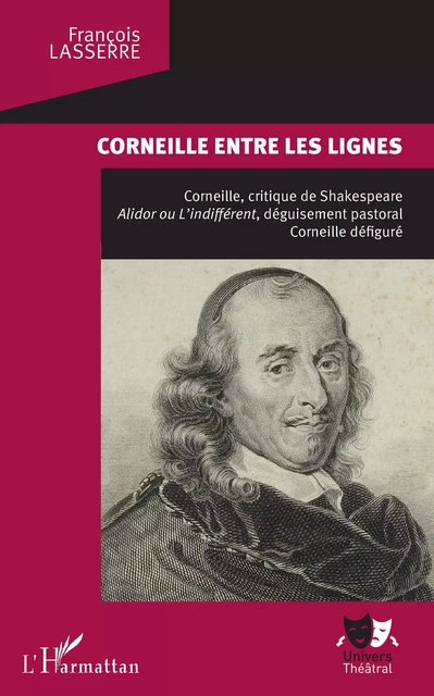 Corneille entre les lignes - François Lasserre - Editions L'Harmattan