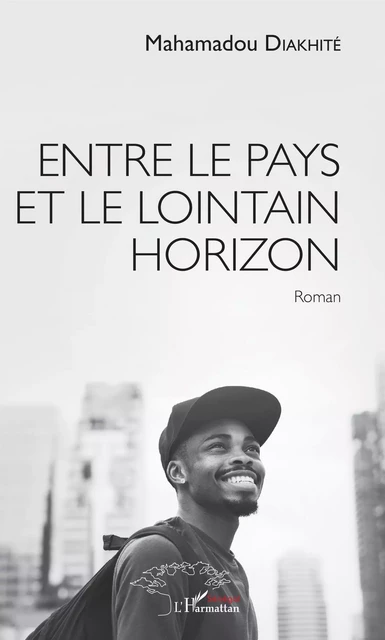 Entre le pays et le lointain horizon - Mahamadou Diakhite - Editions L'Harmattan