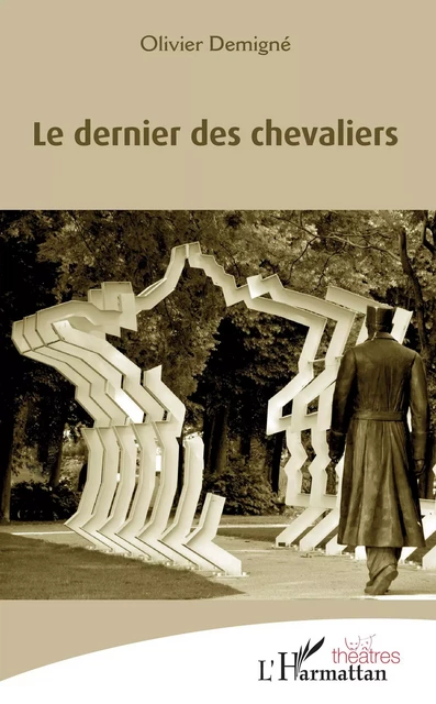 Le dernier des chevaliers - Olivier Demigné - Editions L'Harmattan