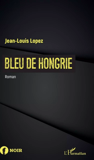 Bleu de Hongrie - Jean-Louis Lopez - Editions L'Harmattan