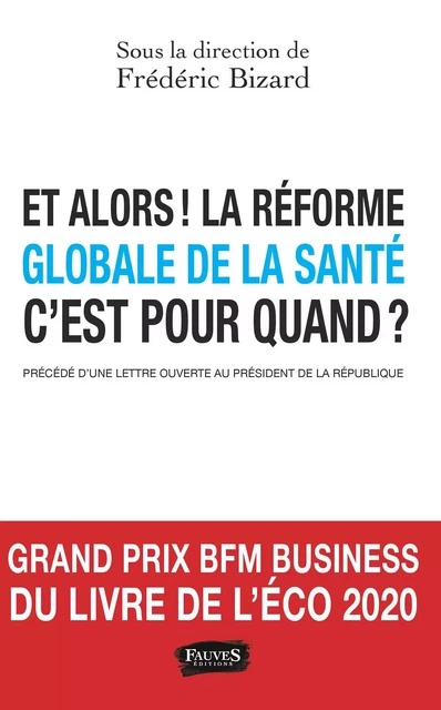 Et alors ! La réforme globale de la santé c'est pour quand ? - Frédéric Bizard - Fauves editions