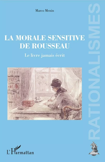 La morale sensitive de Rousseau - Marco Menin - Editions L'Harmattan