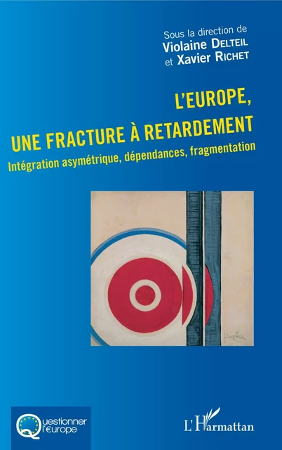 L'Europe, une fracture à retardement - Violaine Delteil, Xavier Richet - Editions L'Harmattan