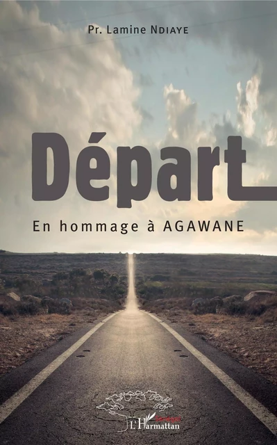 Départ. En hommage à Agawane - Lamine Ndiaye - Editions L'Harmattan