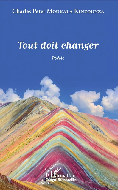 Tout doit changer - Charles Peter Moukala Kinzounza - Editions L'Harmattan