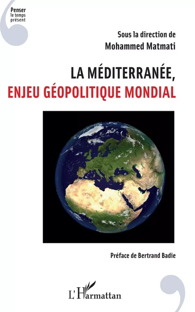 La Méditerranée, enjeu géopolitique mondial - Mohammed Matmati - Editions L'Harmattan